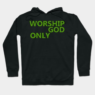 Worship God Only Hoodie